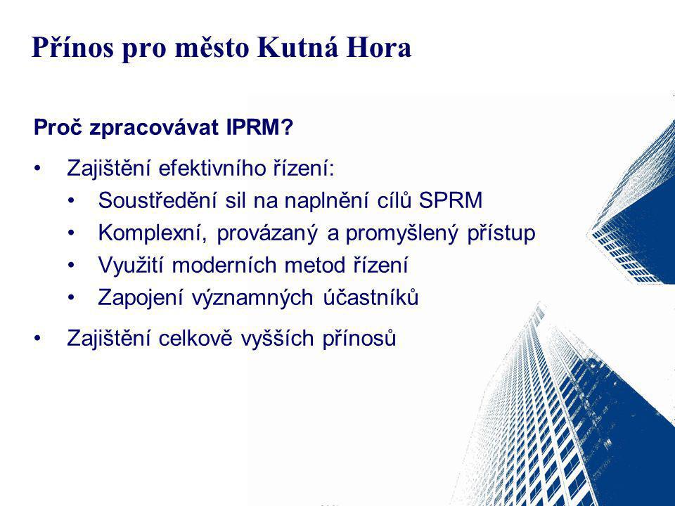 Přínos pro město Kutná Hora Proč zpracovávat IPRM.