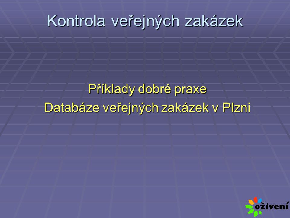 Kontrola veřejných zakázek Příklady dobré praxe Databáze veřejných zakázek v Plzni