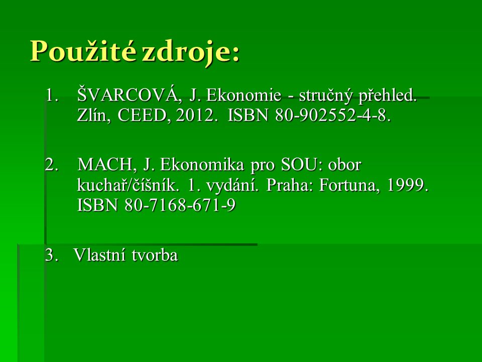 Použité zdroje: 1.ŠVARCOVÁ, J. Ekonomie - stručný přehled.