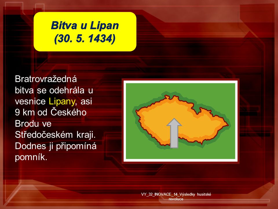 Bratrovražedná bitva se odehrála u vesnice Lipany, asi 9 km od Českého Brodu ve Středočeském kraji.