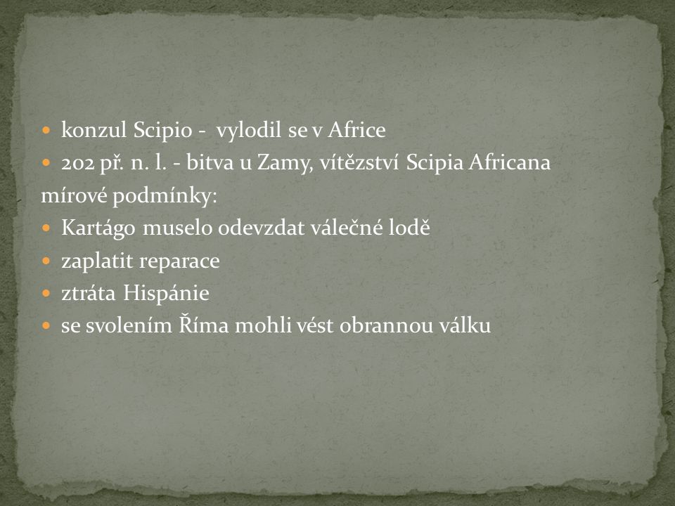 konzul Scipio - vylodil se v Africe 202 př. n. l.