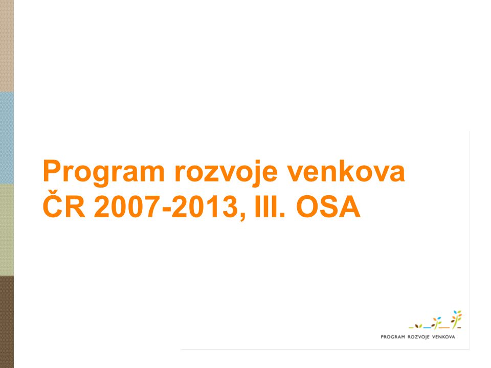 Program rozvoje venkova ČR , III. OSA