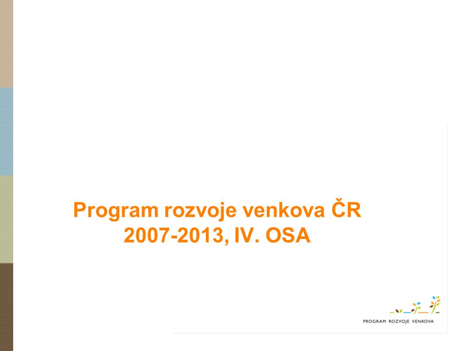 Program rozvoje venkova ČR , IV. OSA