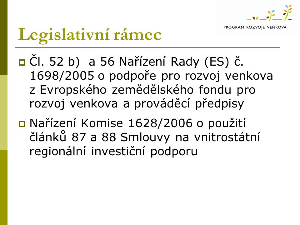 Legislativní rámec  Čl. 52 b) a 56 Nařízení Rady (ES) č.
