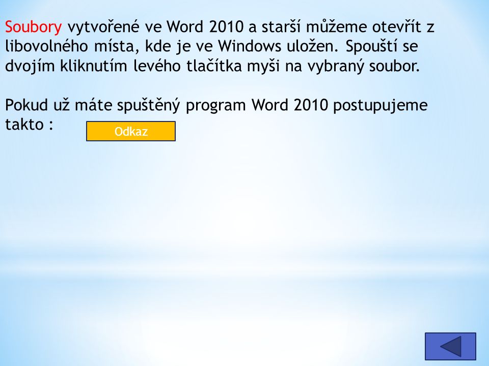 Soubory vytvořené ve Word 2010 a starší můžeme otevřít z libovolného místa, kde je ve Windows uložen.