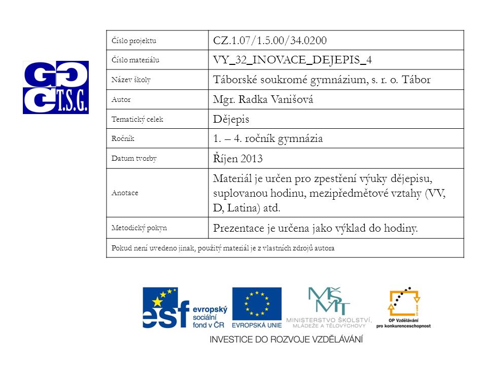 Číslo projektu CZ.1.07/1.5.00/ Číslo materiálu VY_32_INOVACE_DEJEPIS_4 Název školy Táborské soukromé gymnázium, s.