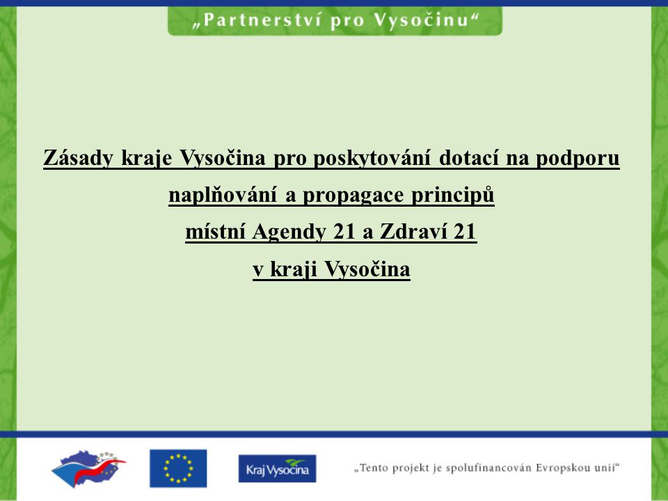 Zásady kraje Vysočina pro poskytování dotací na podporu naplňování a propagace principů místní Agendy 21 a Zdraví 21 v kraji Vysočina
