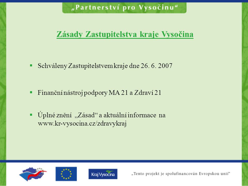 Zásady Zastupitelstva kraje Vysočina  Schváleny Zastupitelstvem kraje dne 26.