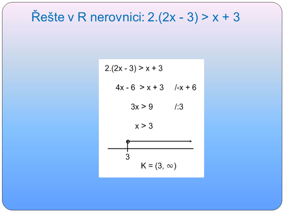 Řešte v R nerovnici: 2.(2x - 3) > x + 3