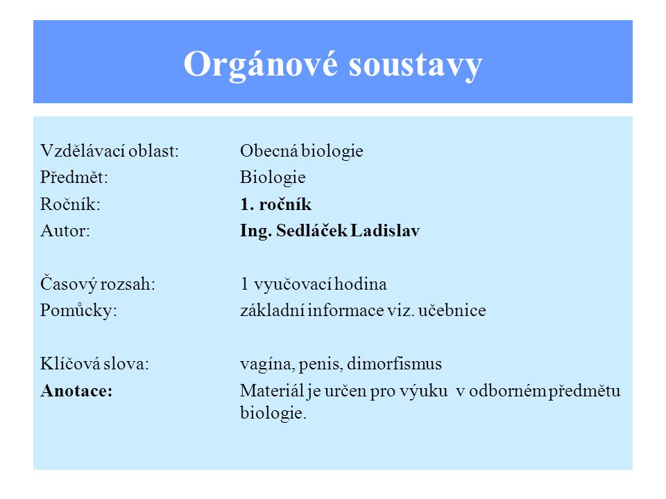 Orgánové soustavy Vzdělávací oblast:Obecná biologie Předmět:Biologie Ročník:1.