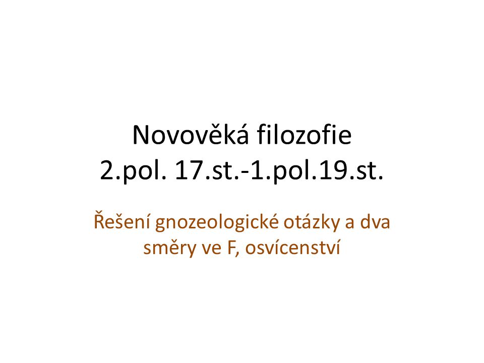 Novověká filozofie 2.pol. 17.st.-1.pol.19.st.