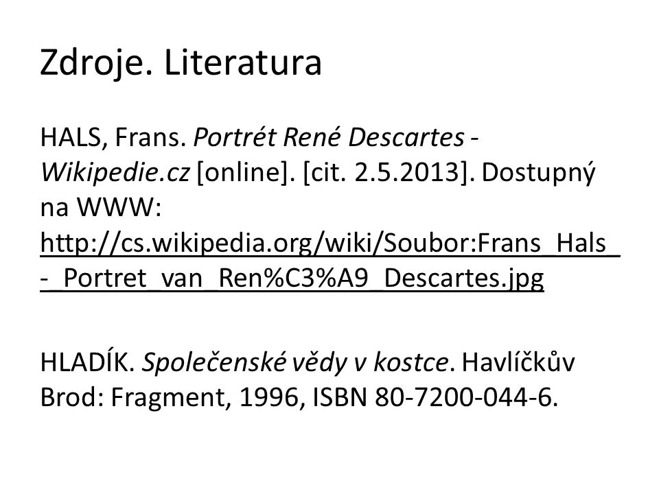 Zdroje. Literatura HALS, Frans. Portrét René Descartes - Wikipedie.cz [online].