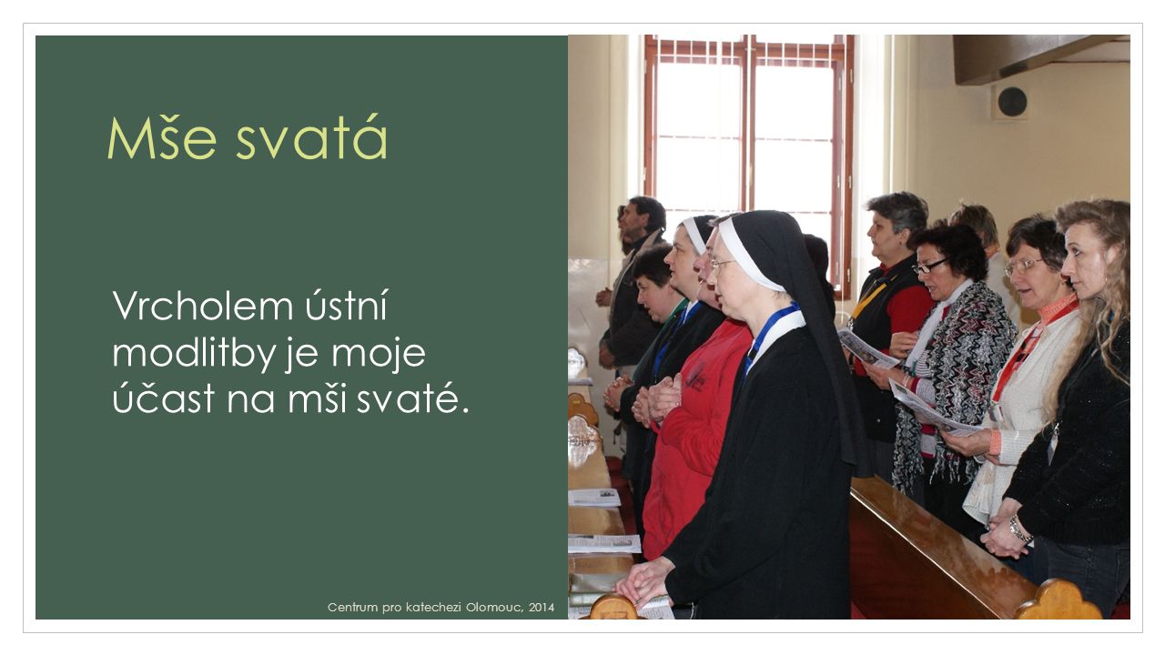 Mše svatá Vrcholem ústní modlitby je moje účast na mši svaté. Centrum pro katechezi Olomouc, 2014