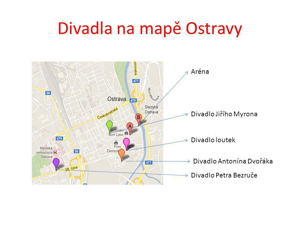 Divadla na mapě Ostravy Aréna Divadlo Petra Bezruče Divadlo Antonína Dvořáka Divadlo loutek Divadlo Jiřího Myrona
