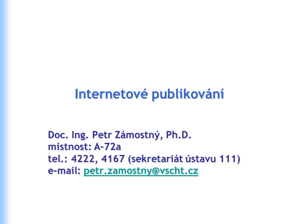 Internetové publikování Doc. Ing. Petr Zámostný, Ph.D.