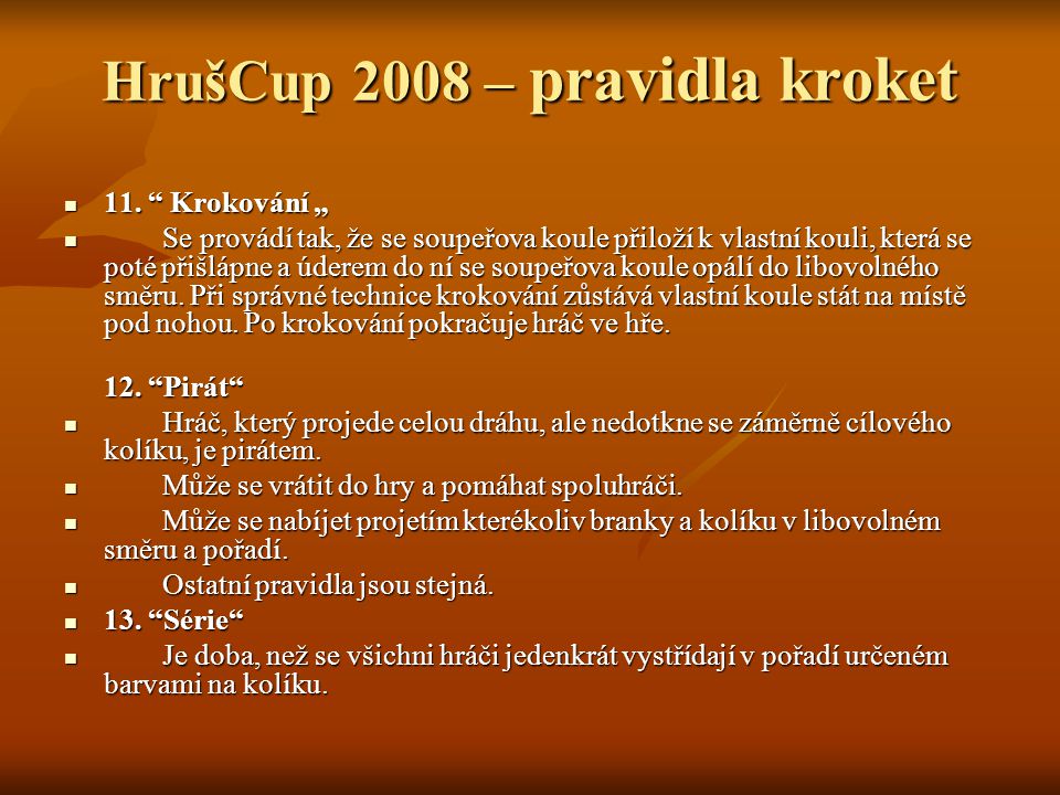 HrušCup 2008 – pravidla kroket 11. Krokování „ 11.
