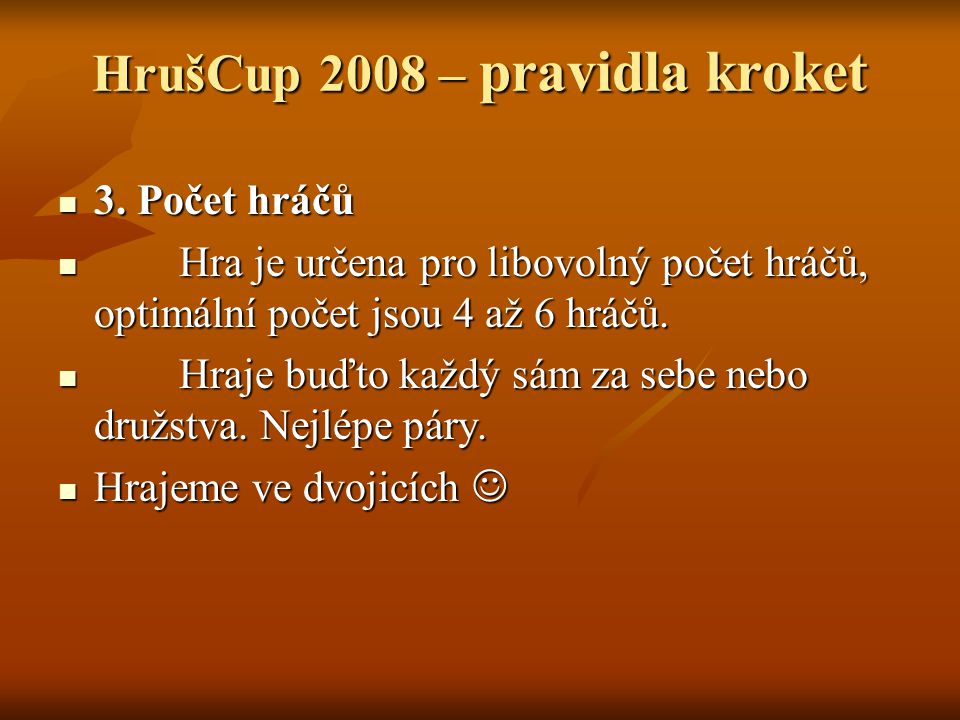 HrušCup 2008 – pravidla kroket 3. Počet hráčů 3.