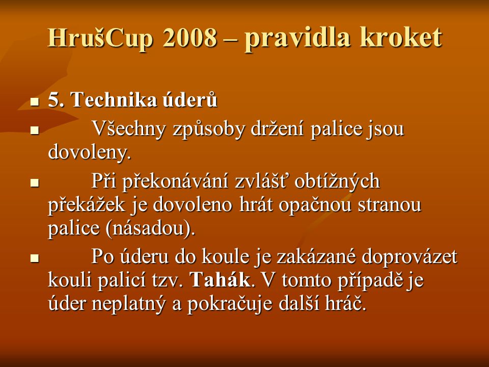 HrušCup 2008 – pravidla kroket 5. Technika úderů 5.