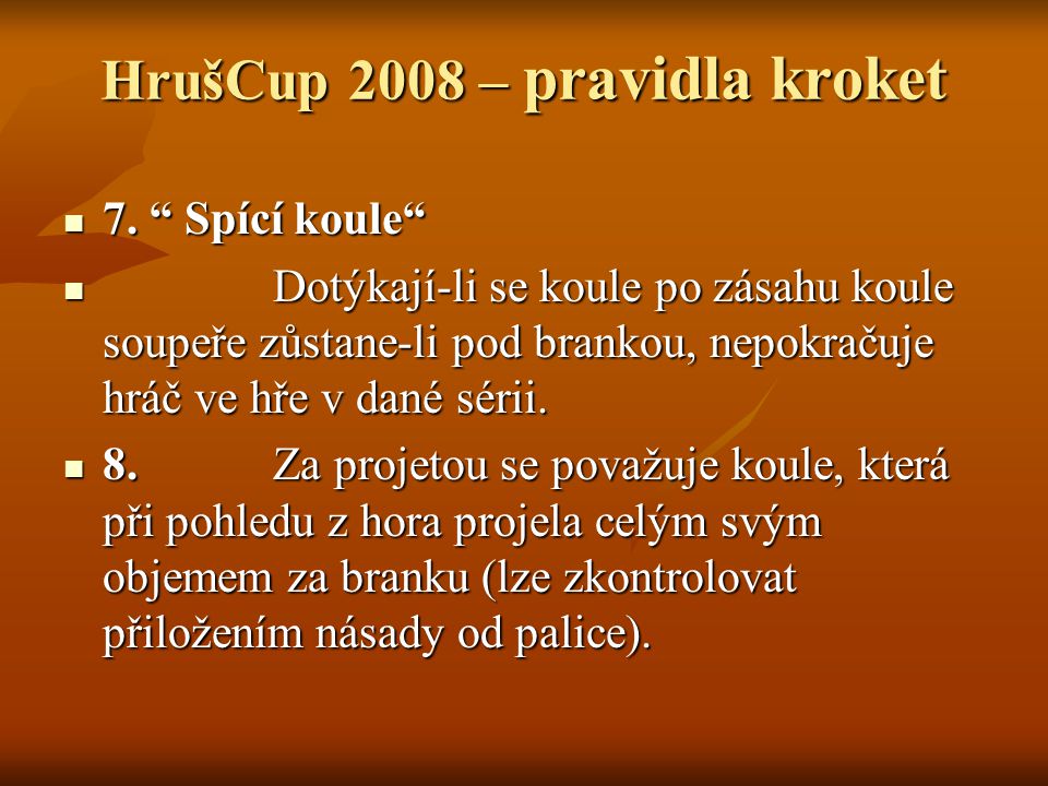 HrušCup 2008 – pravidla kroket 7. Spící koule 7.