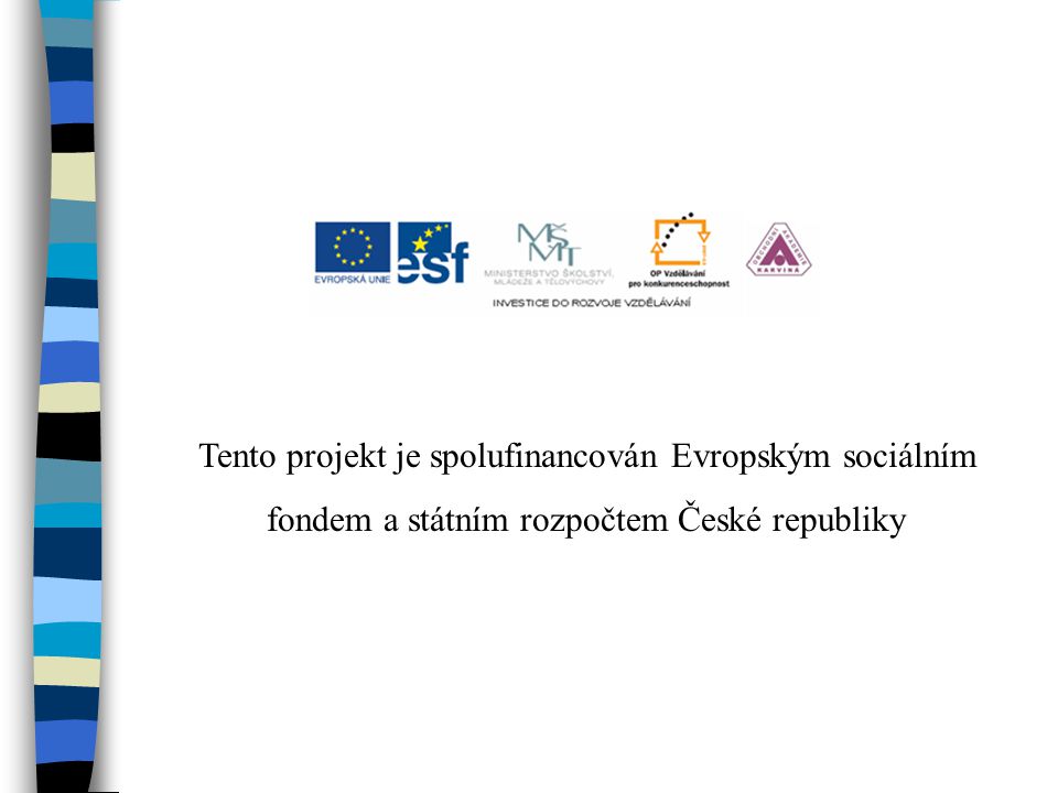 Tento projekt je spolufinancován Evropským sociálním fondem a státním rozpočtem České republiky