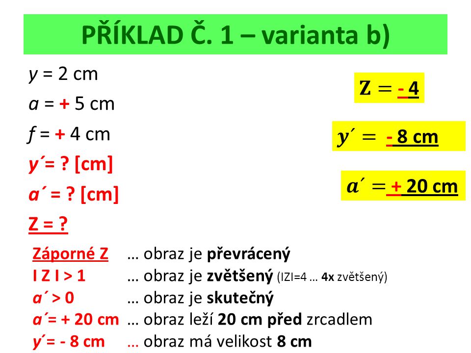 PŘÍKLAD Č. 1 – varianta b) y = 2 cm a = + 5 cm f = + 4 cm y´= .