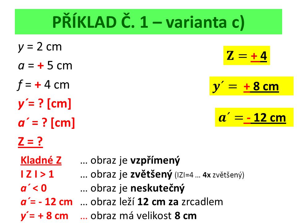 PŘÍKLAD Č. 1 – varianta c) y = 2 cm a = + 5 cm f = + 4 cm y´= .