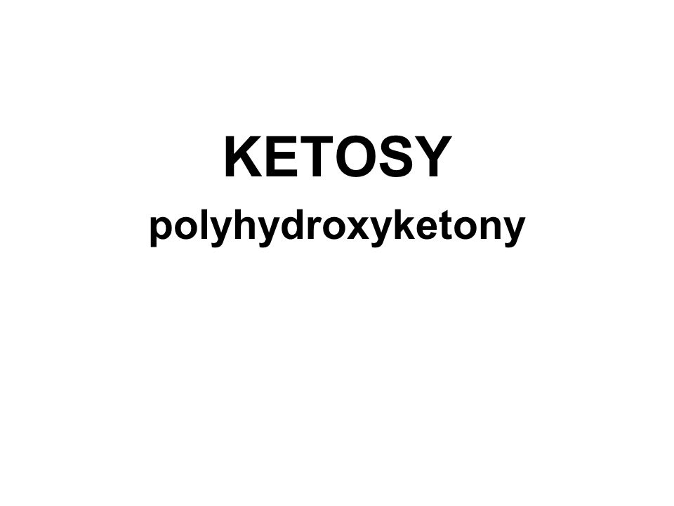 KETOSY polyhydroxyketony