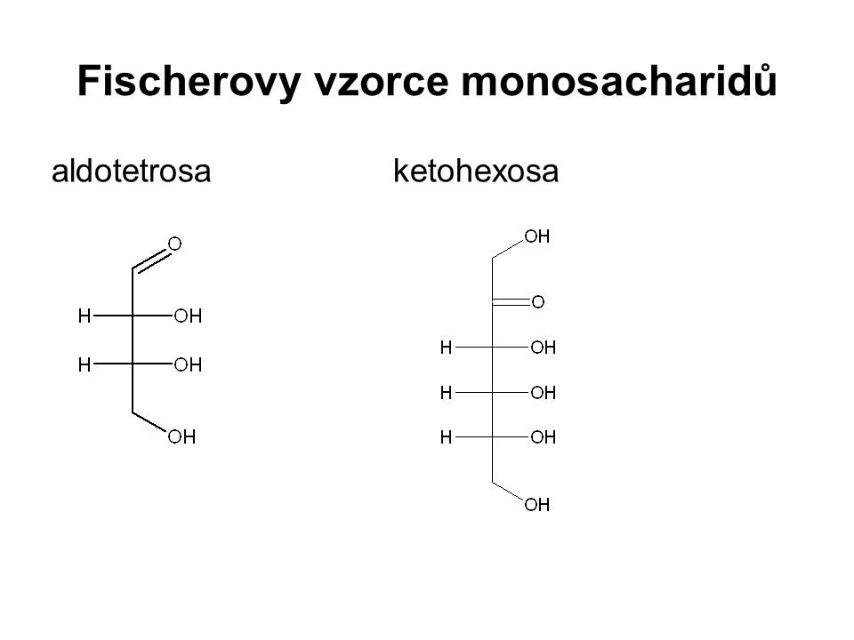 Fischerovy vzorce monosacharidů aldotetrosaketohexosa