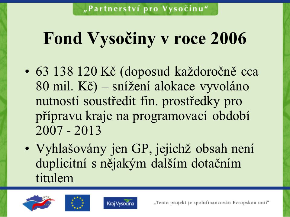Fond Vysočiny v roce Kč (doposud každoročně cca 80 mil.