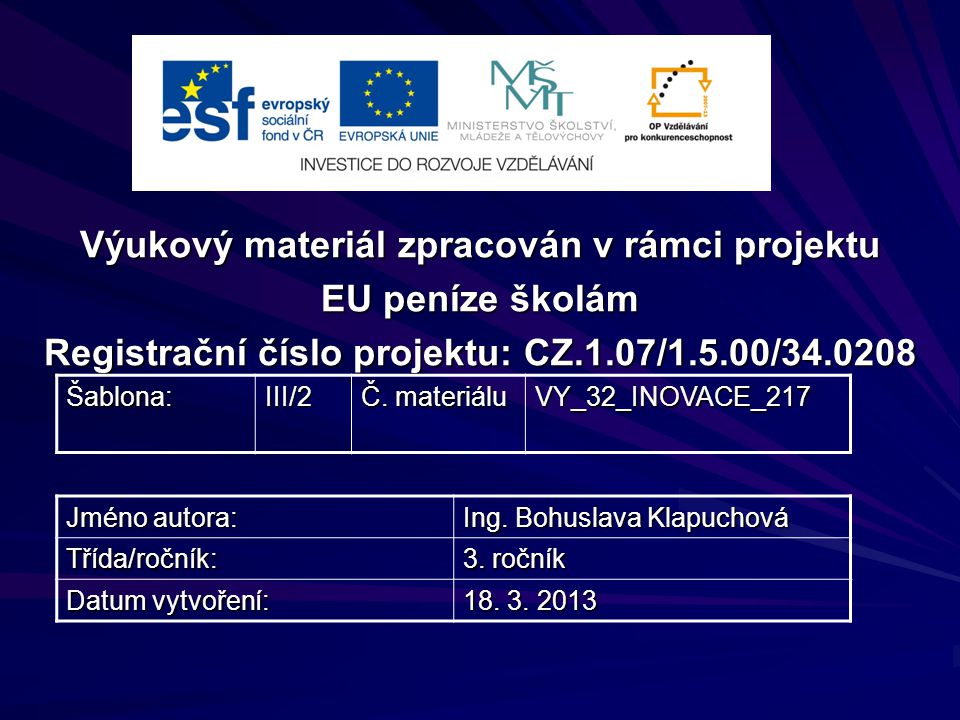 Výukový materiál zpracován v rámci projektu EU peníze školám Registrační číslo projektu: CZ.1.07/1.5.00/ Šablona:III/2 Č.