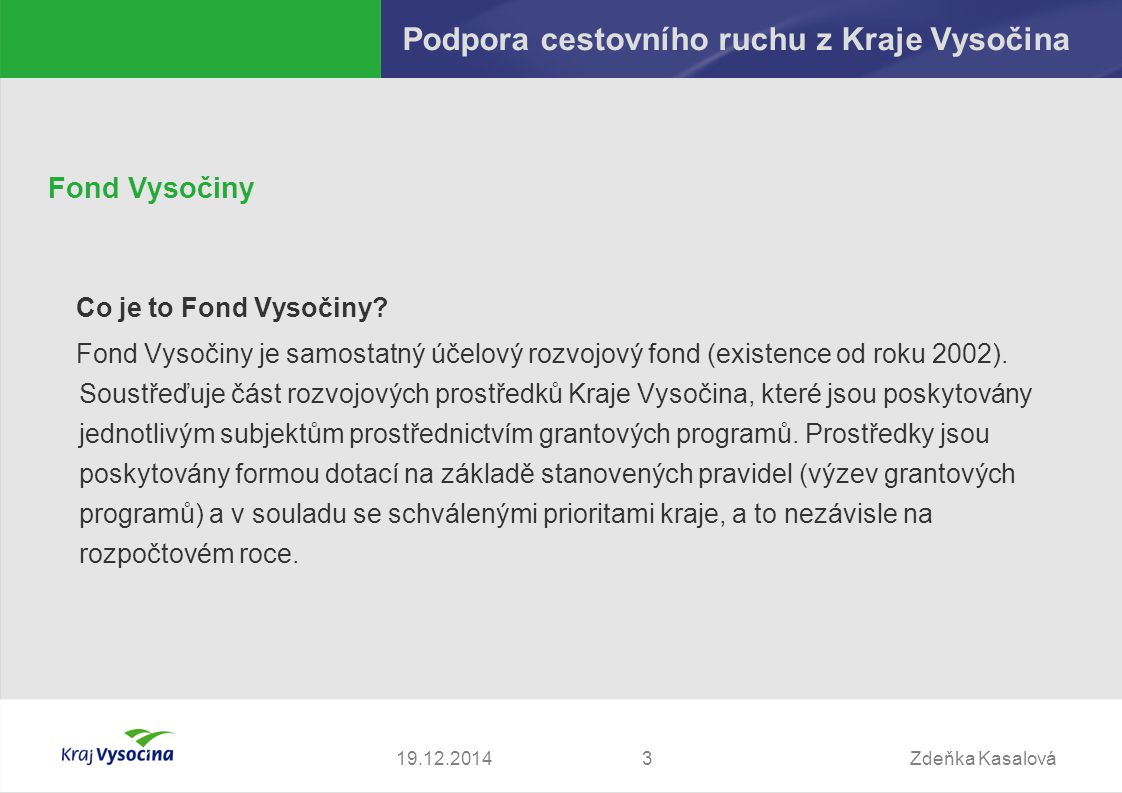 Zdeňka Kasalová Podpora cestovního ruchu z Kraje Vysočina Fond Vysočiny Co je to Fond Vysočiny.