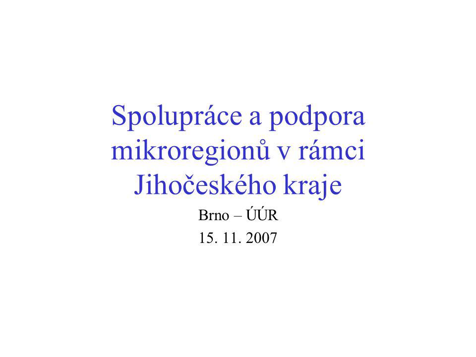 Spolupráce a podpora mikroregionů v rámci Jihočeského kraje Brno – ÚÚR