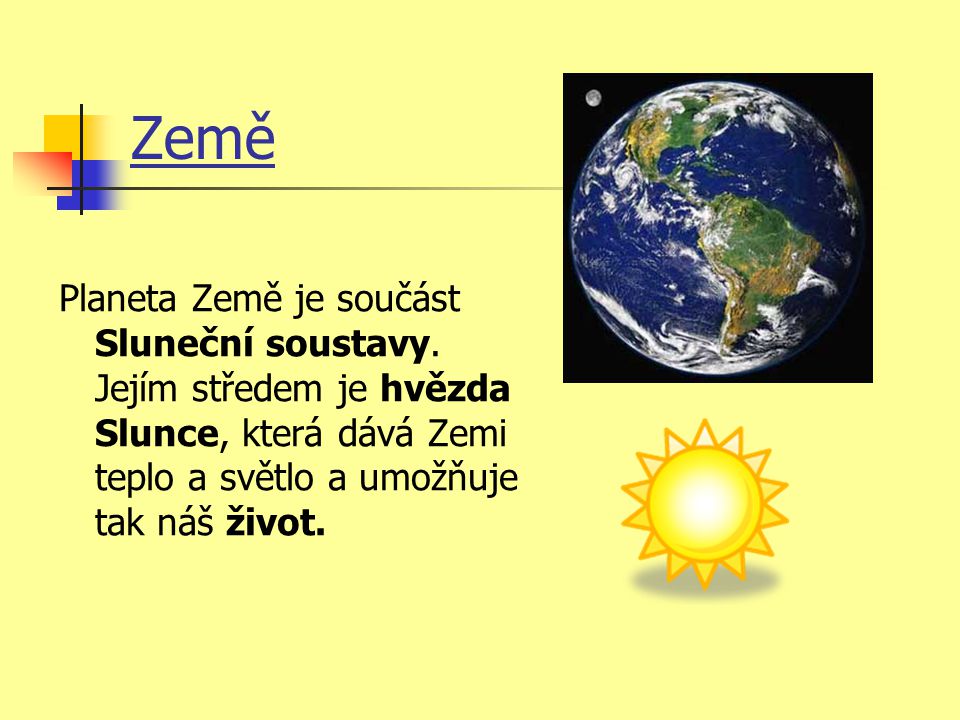 Země Planeta Země je součást Sluneční soustavy.