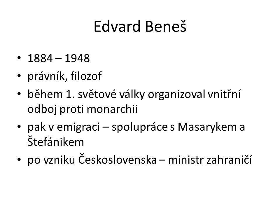 Edvard Beneš 1884 – 1948 právník, filozof během 1.