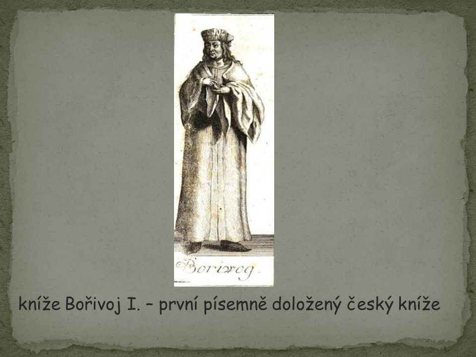 kníže Bořivoj I. – první písemně doložený český kníže