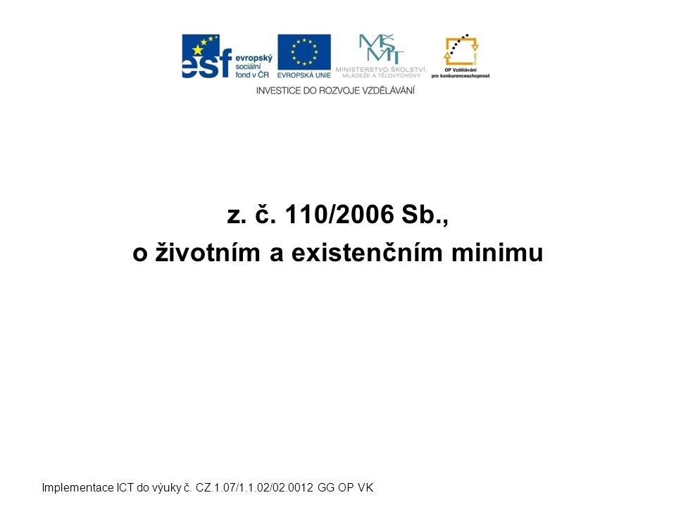 z. č. 110/2006 Sb., o životním a existenčním minimu Implementace ICT do výuky č.