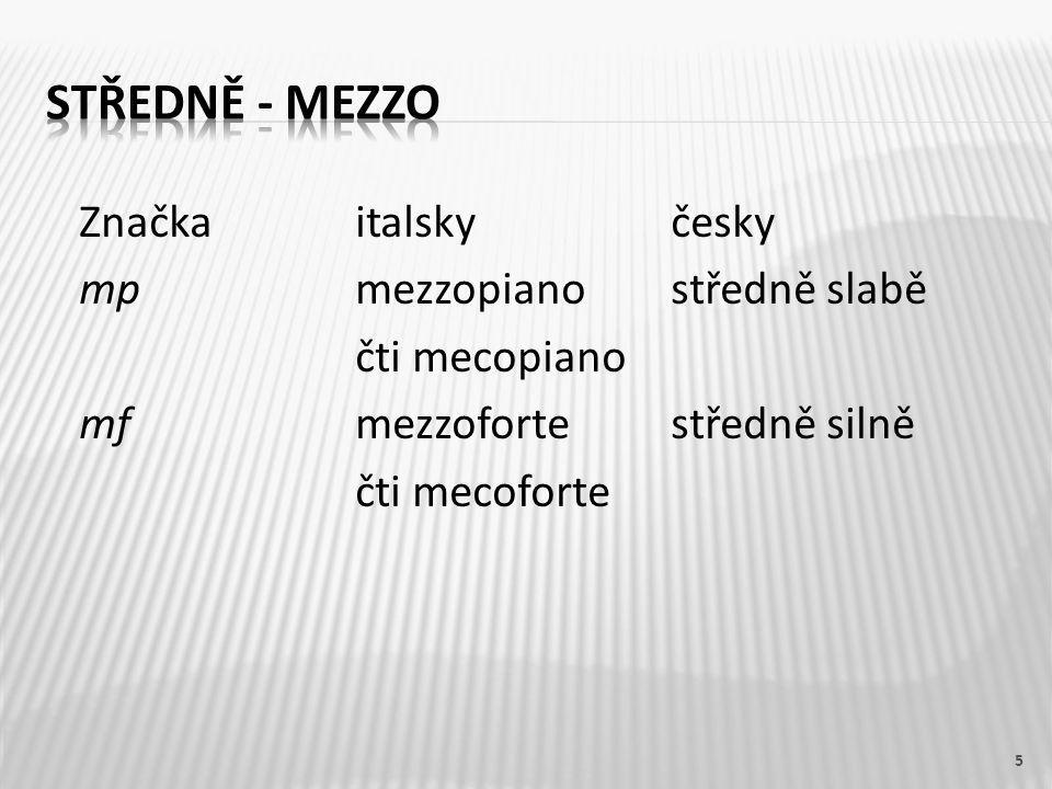 Značkaitalskyčesky mpmezzopianostředně slabě čti mecopiano mfmezzofortestředně silně čti mecoforte 5