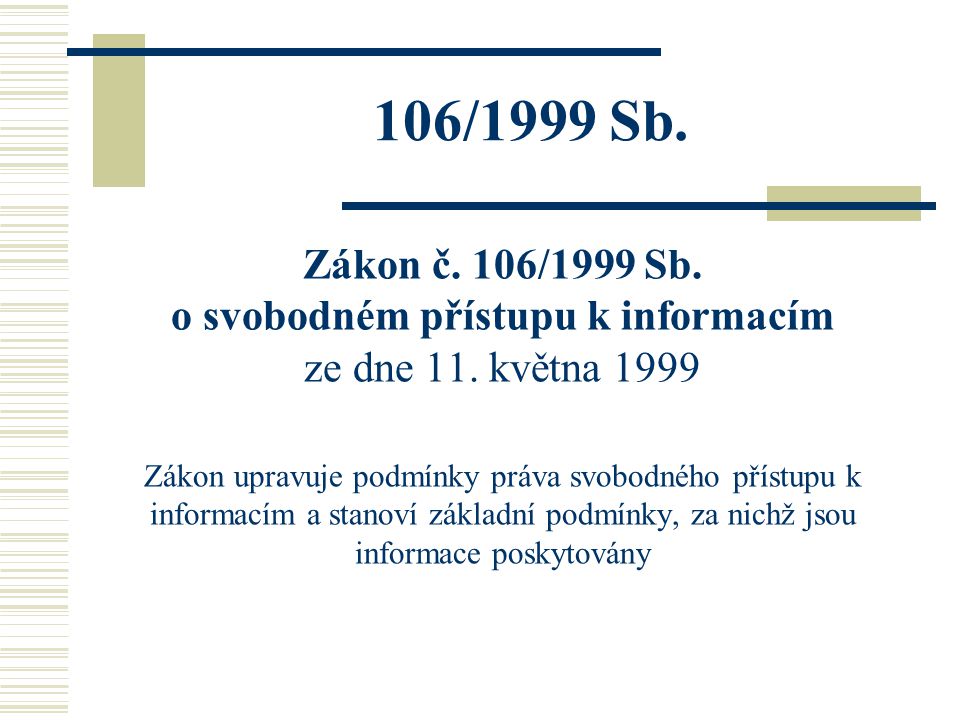 106/1999 Sb. Zákon č. 106/1999 Sb. o svobodném přístupu k informacím ze dne 11.