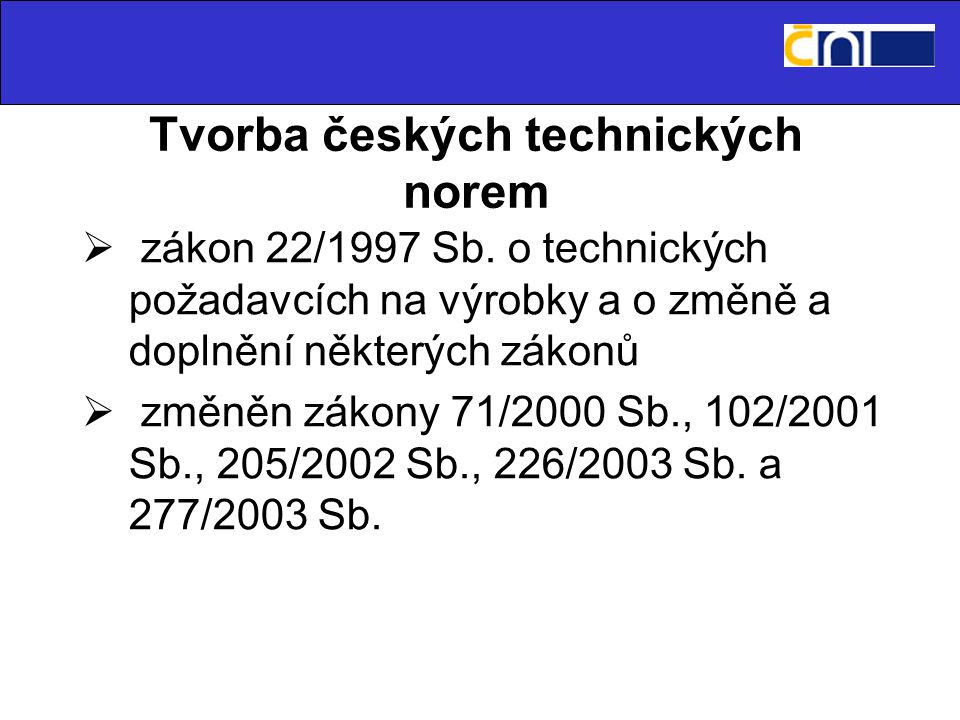 Tvorba českých technických norem  zákon 22/1997 Sb.