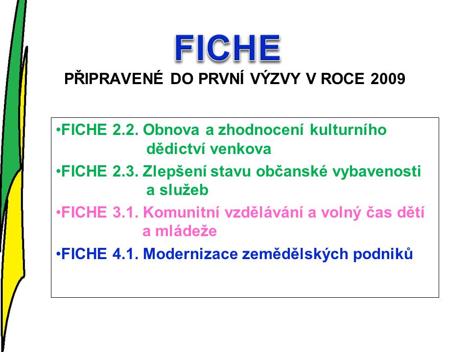 PŘIPRAVENÉ DO PRVNÍ VÝZVY V ROCE 2009 FICHE 2.2.