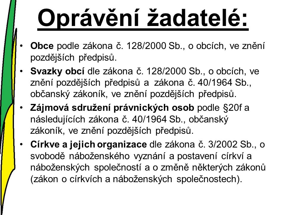 Oprávění žadatelé: Obce podle zákona č. 128/2000 Sb., o obcích, ve znění pozdějších předpisů.