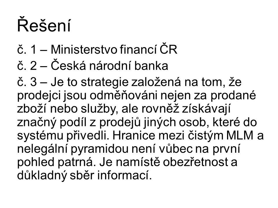 Řešení č. 1 – Ministerstvo financí ČR č. 2 – Česká národní banka č.