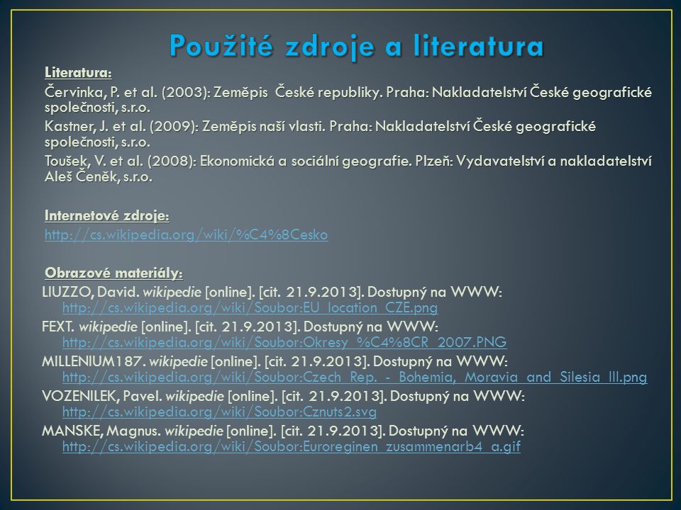 Literatura: Červinka, P. et al. (2003): Zeměpis České republiky.