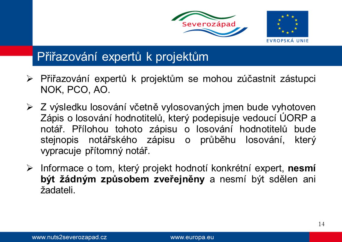  Přiřazování expertů k projektům se mohou zúčastnit zástupci NOK, PCO, AO.
