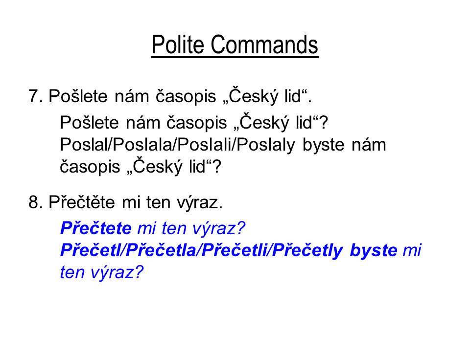 Polite Commands 7. Pošlete nám časopis „Český lid .