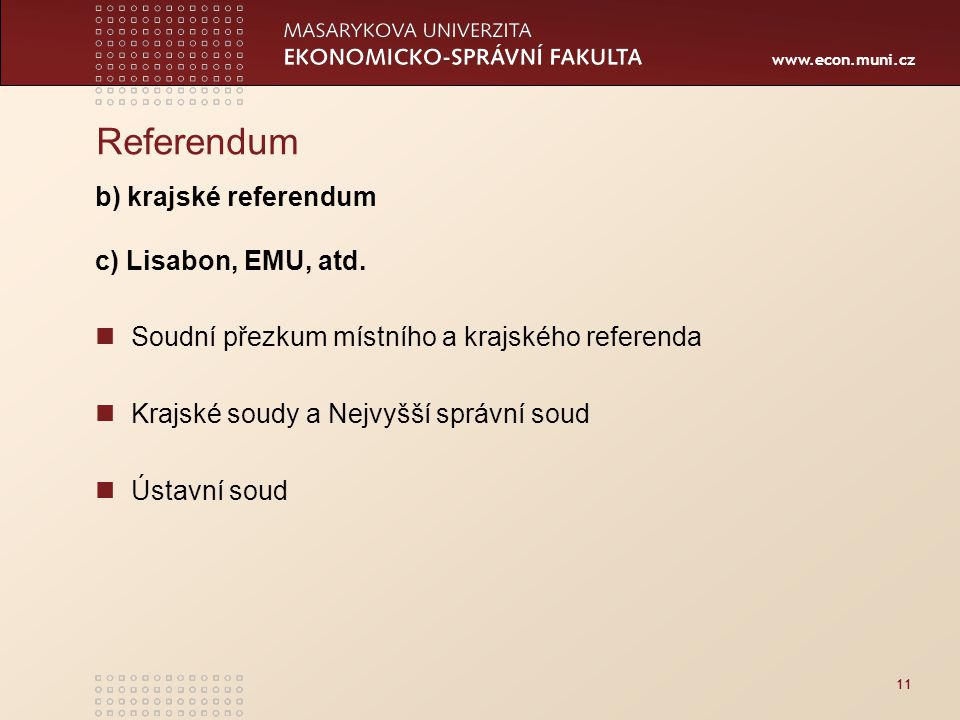 11 Referendum b) krajské referendum c) Lisabon, EMU, atd.