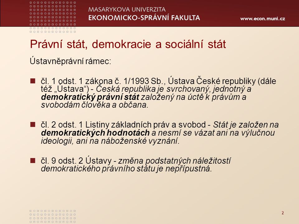 2 Právní stát, demokracie a sociální stát Ústavněprávní rámec: čl.
