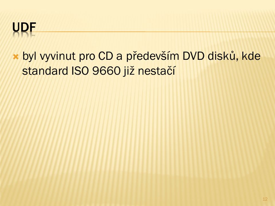  byl vyvinut pro CD a především DVD disků, kde standard ISO 9660 již nestačí 12