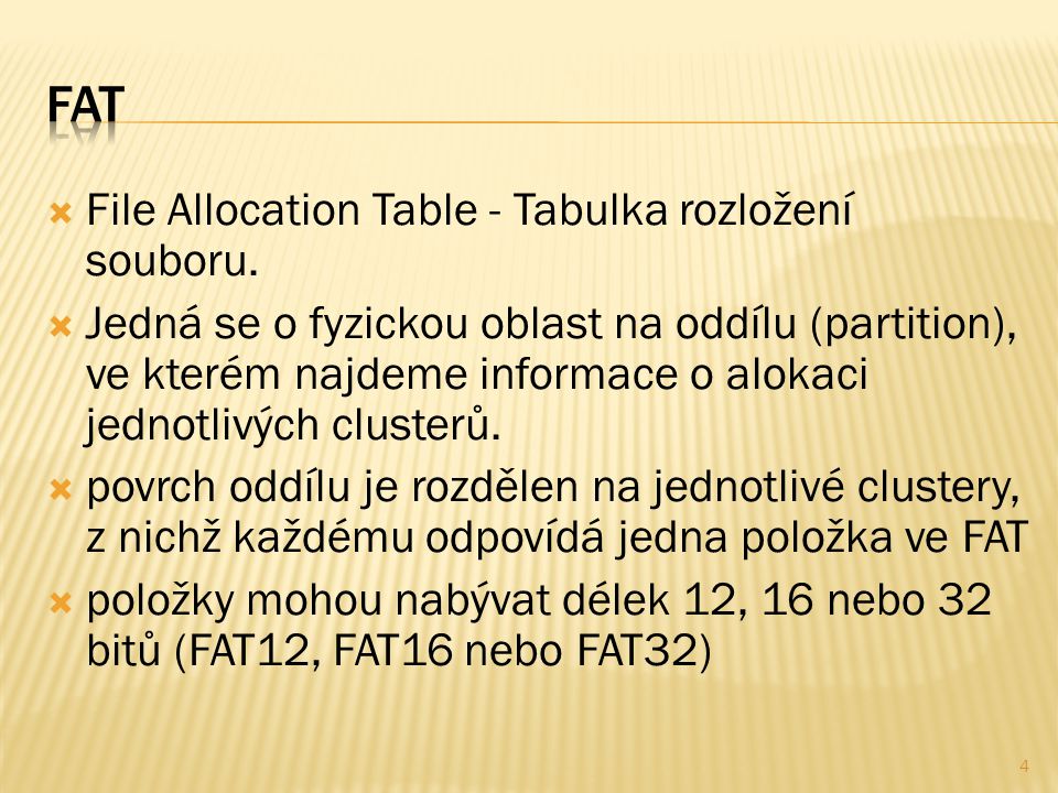  File Allocation Table - Tabulka rozložení souboru.