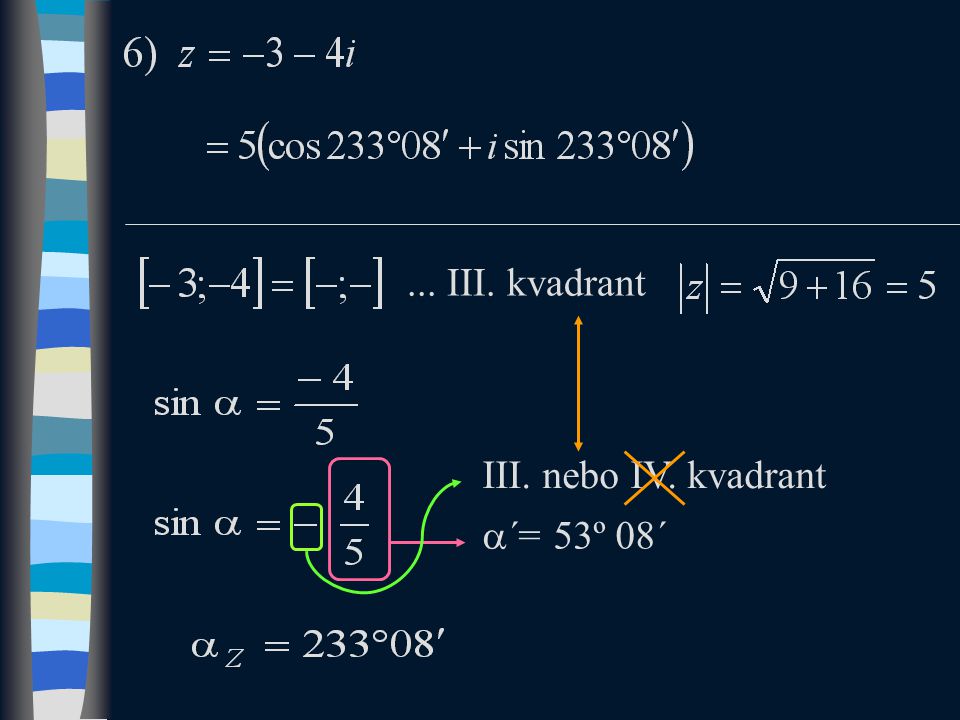 ... III. kvadrant III. nebo IV. kvadrant  ´= 53º 08´